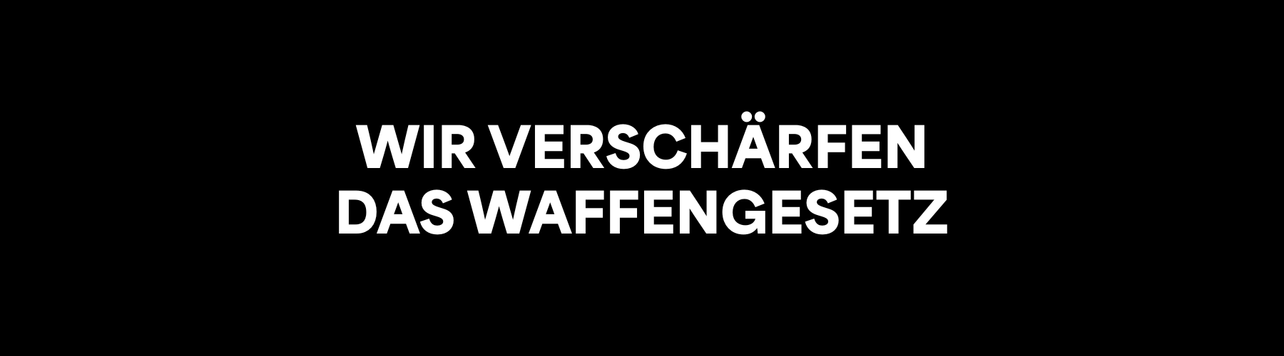Wir verschärfen das Waffengesetz