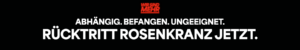 Abhängig. Befangen. Ungeeignet. Rücktritt Walter Rosenkranz. Jetzt.